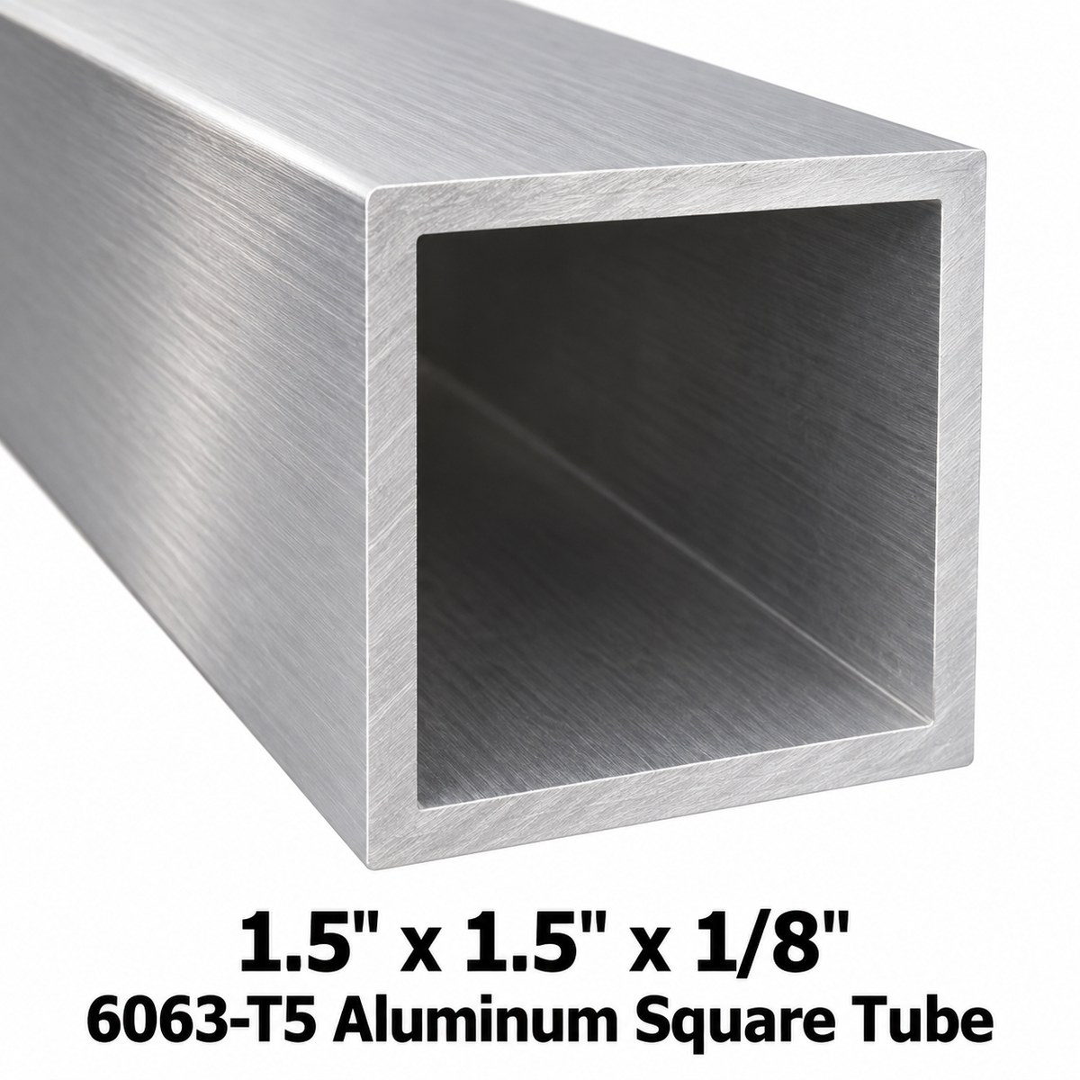 A close-up of a brushed aluminum square tube with text below reading '1.5" x 1.5" x 1/8" 6063-T5 Aluminum Square Tube'.